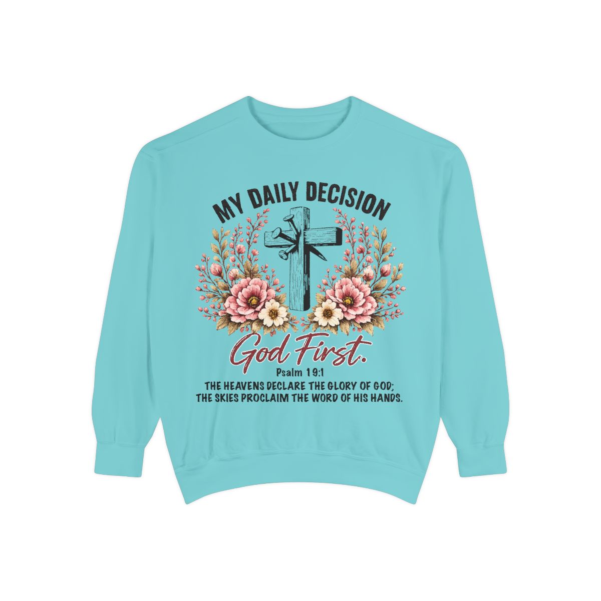Faith Crewneck Sweatshirt – "My Daily Decision: God First" Floral Cross